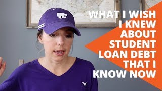 What I Wish I Knew About Student Loan Debt that I Know Now