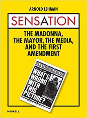 Sensation: The Madonna, The Mayor, The Media, and the First Amendment cover